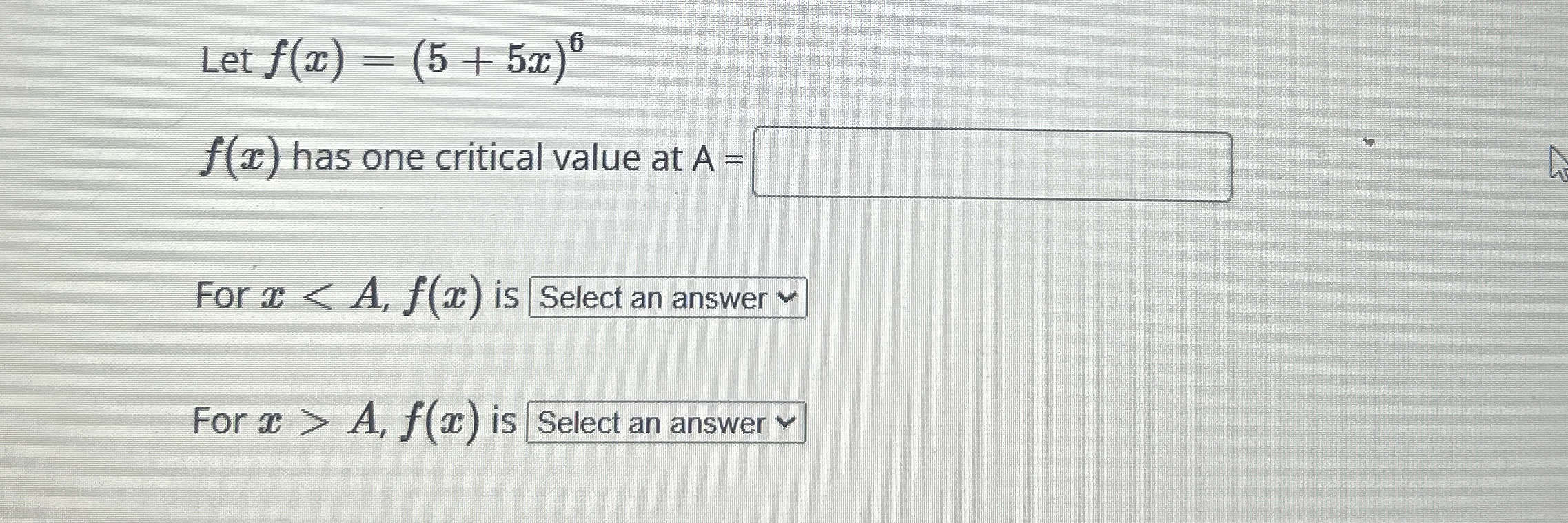 Let f ( x ) = ( 5 + 5 x ) 6 f ( x ) has one