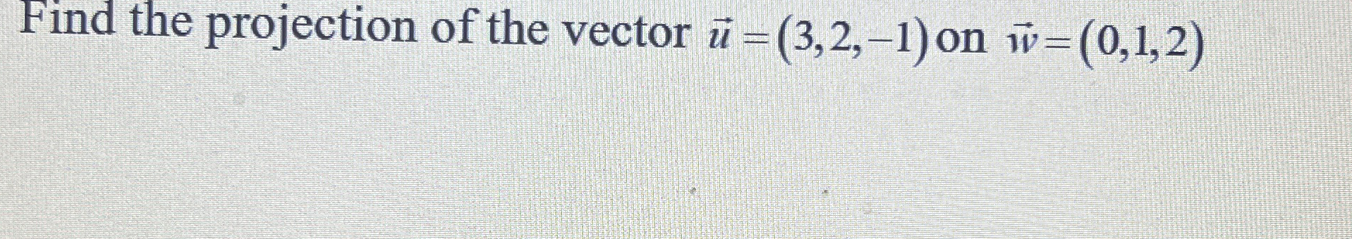 Find the projection of the vector vec ( u ) = ( 3