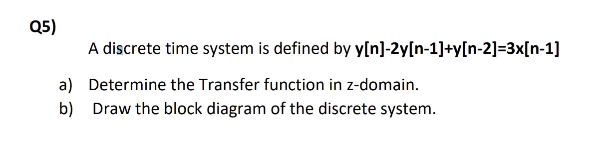 Q 5 y [ n ] - 2 y [ n - 1 ] + y [ n - 2 ] = 3 x [