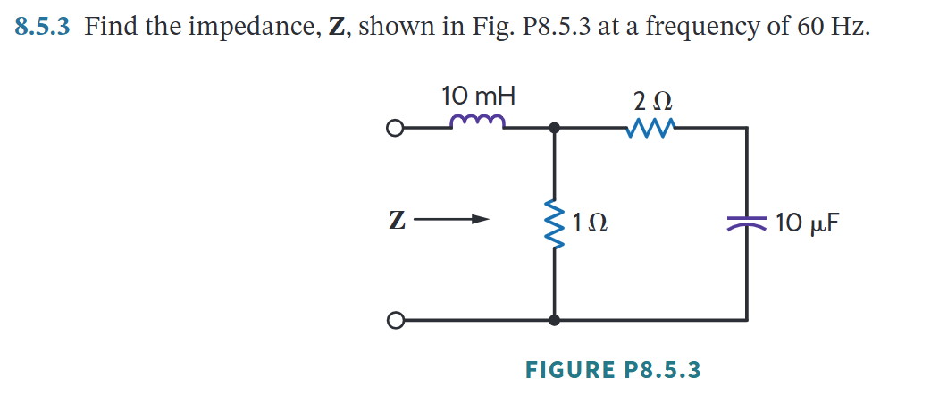8 . 5 . 3 Find the impedance, \ ( \ mathbf { Z }