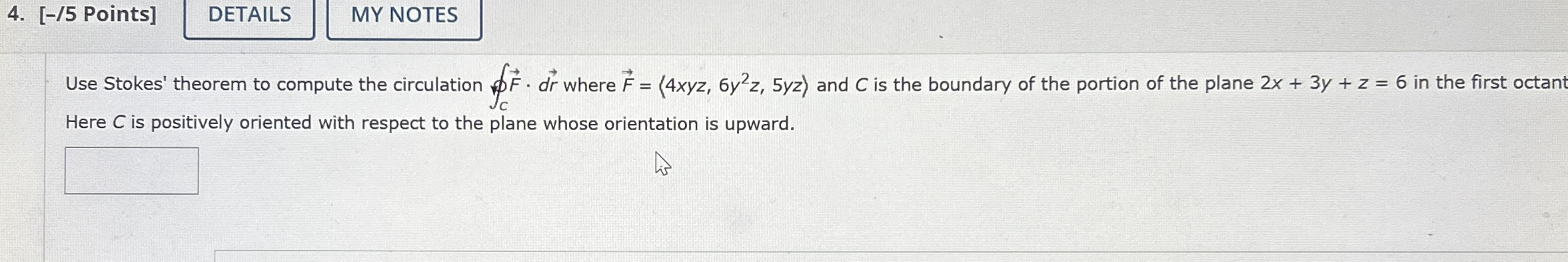 [ - / 5 Points ] Use Stokes' theorem to compute