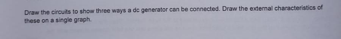 Draw the circuits to show three ways a dc