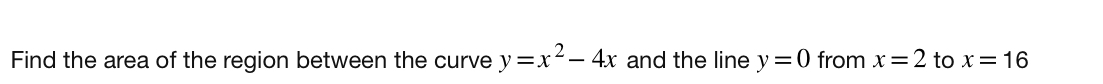Find the area of the region between the curve y =