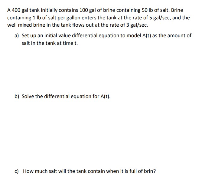 A 4 0 0 gal tank initially contains 1 0 0 gal of