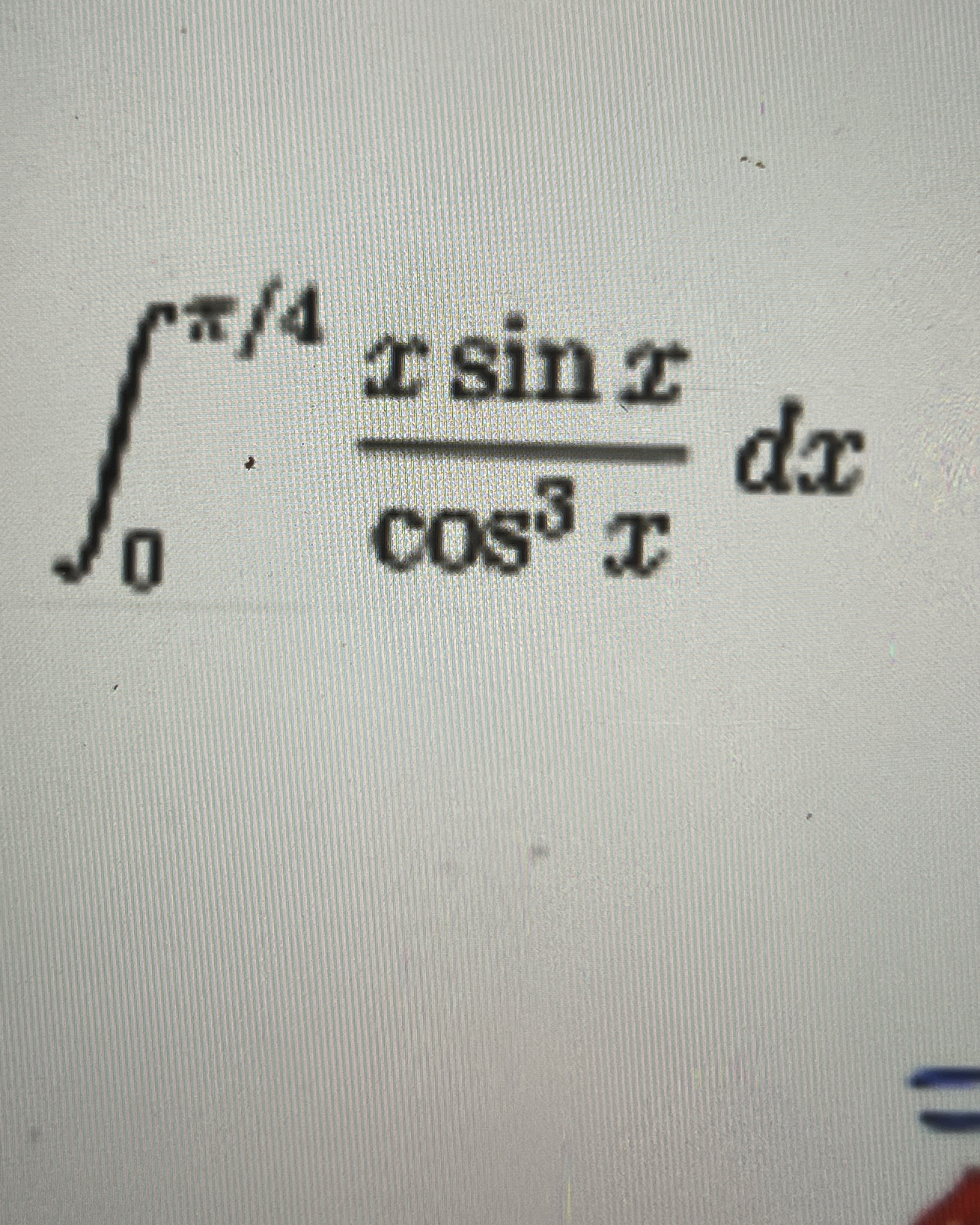 0 4 x s i n x c o s 3 x d x ( Integrate it )