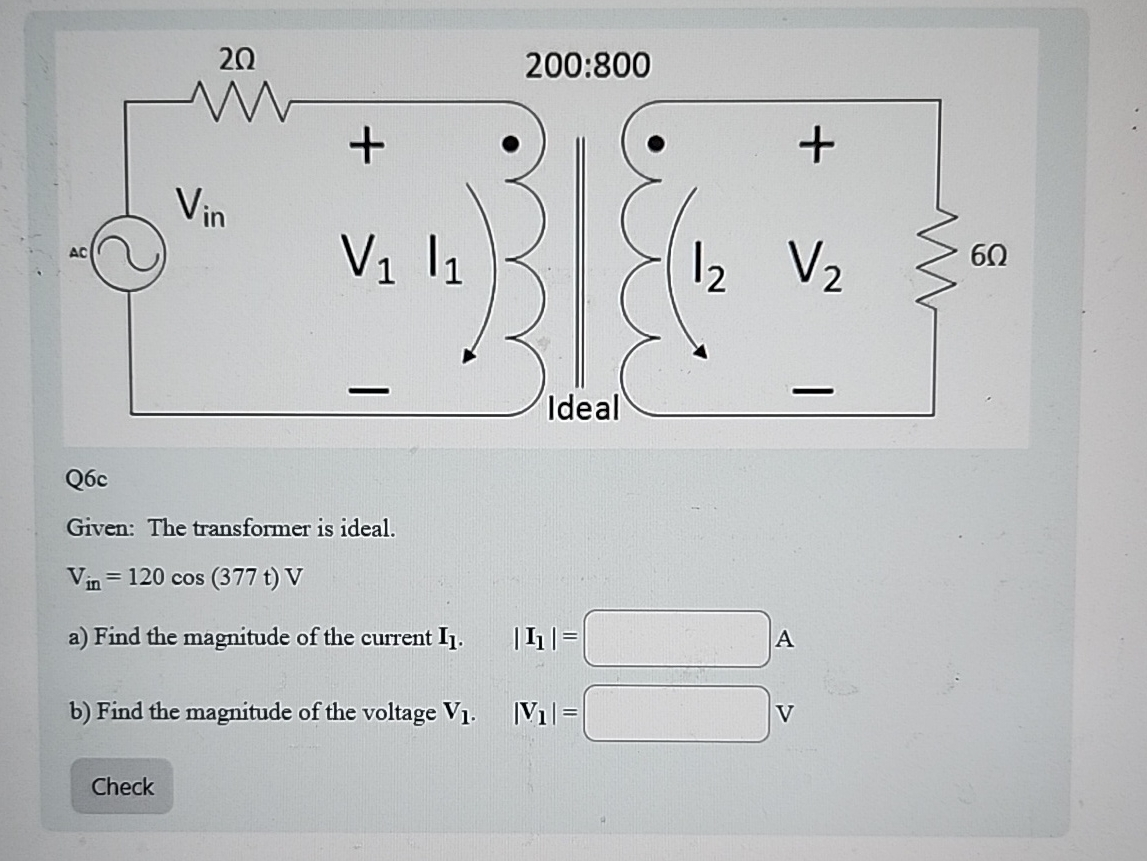 Q 6 c Given: The transformer is ideal. V i n = 1
