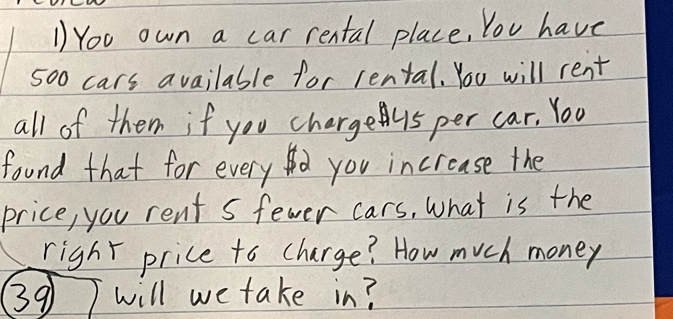 You own a car rental place, You have 5 0 0 cars