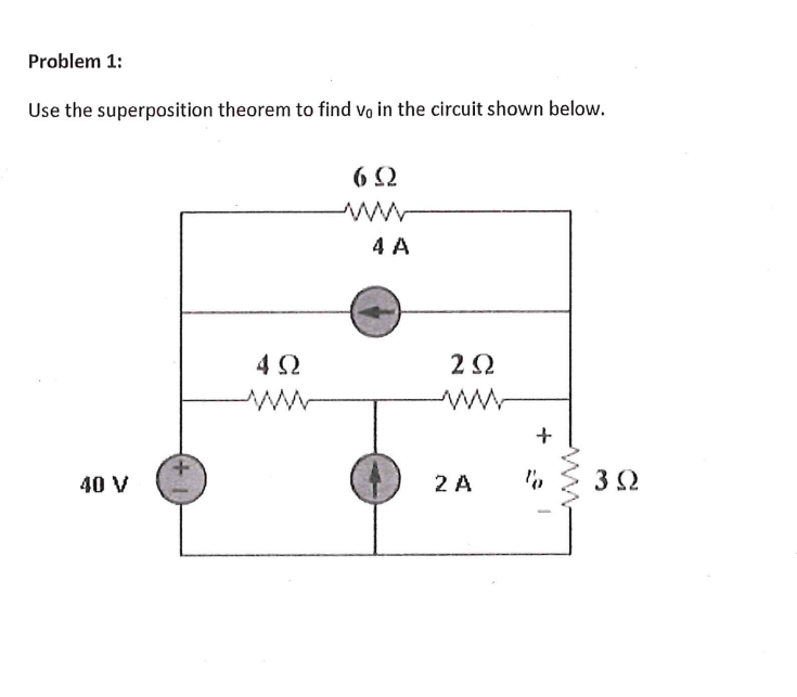 Problem 1 : Use the superposition theorem to find