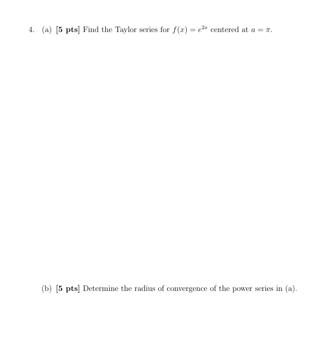 ( a ) [ 5 pts ] Find the Taylor series for f ( x