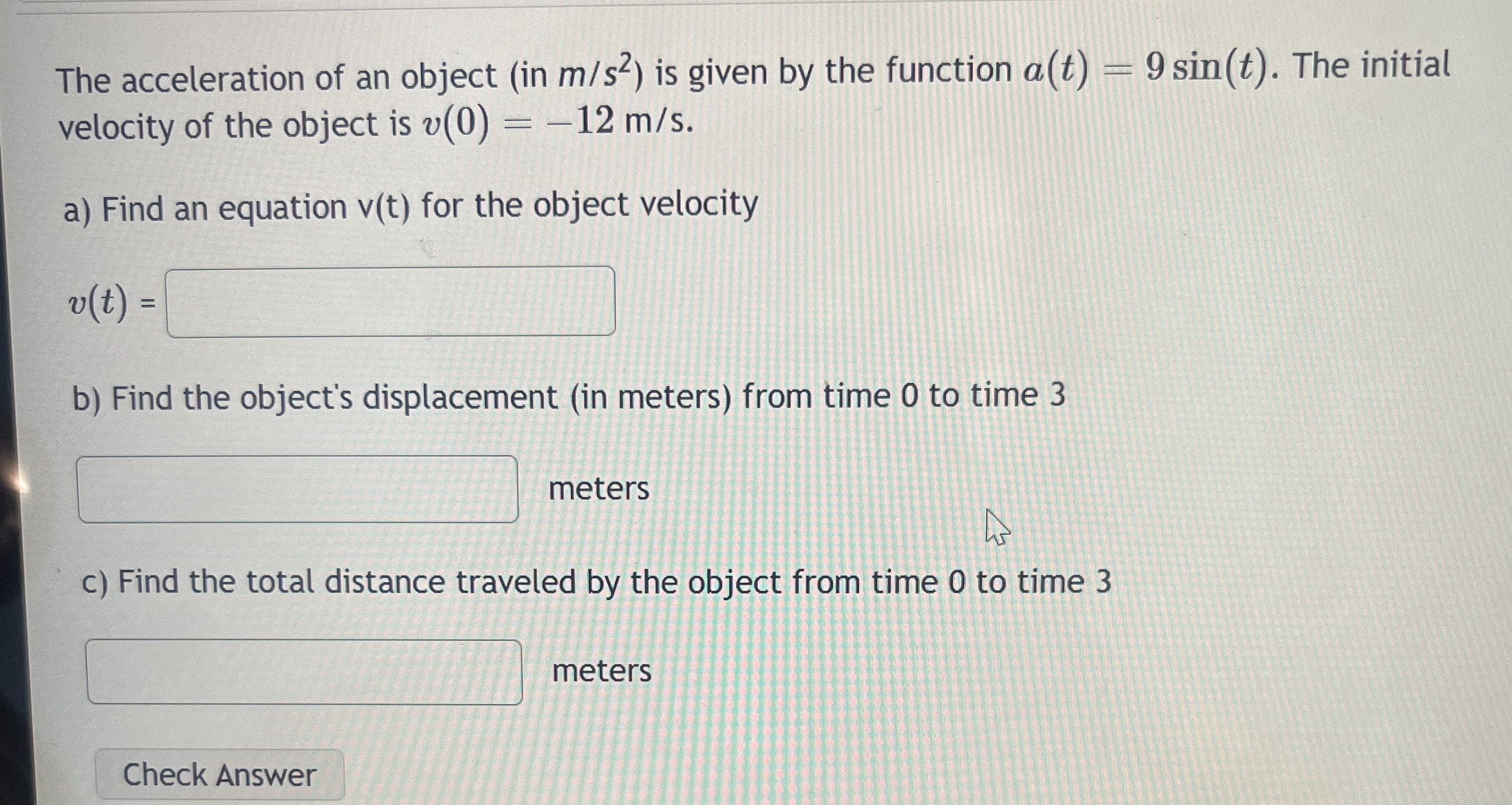 The acceleration of an object ( in m s 2 ) is