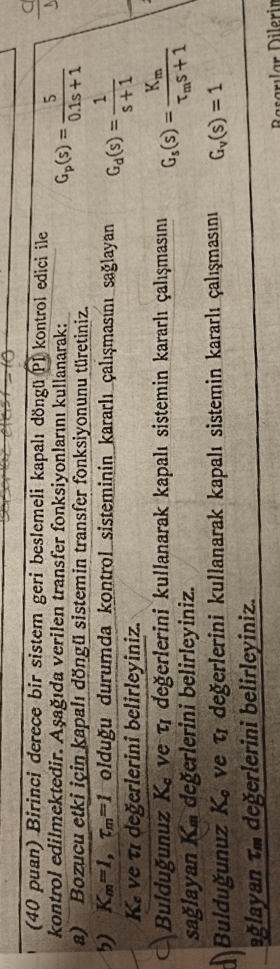 ( 4 0 puan ) Birinci derece bir sistem geri