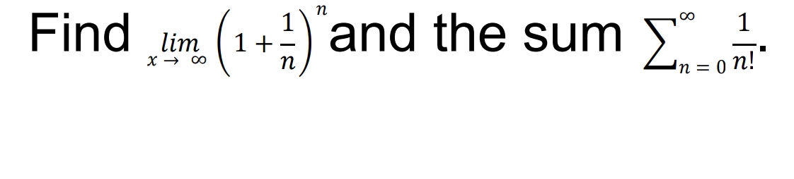Find x x 0 ( 1 + 1 n ) n and the sum n = 0 = 1 n .