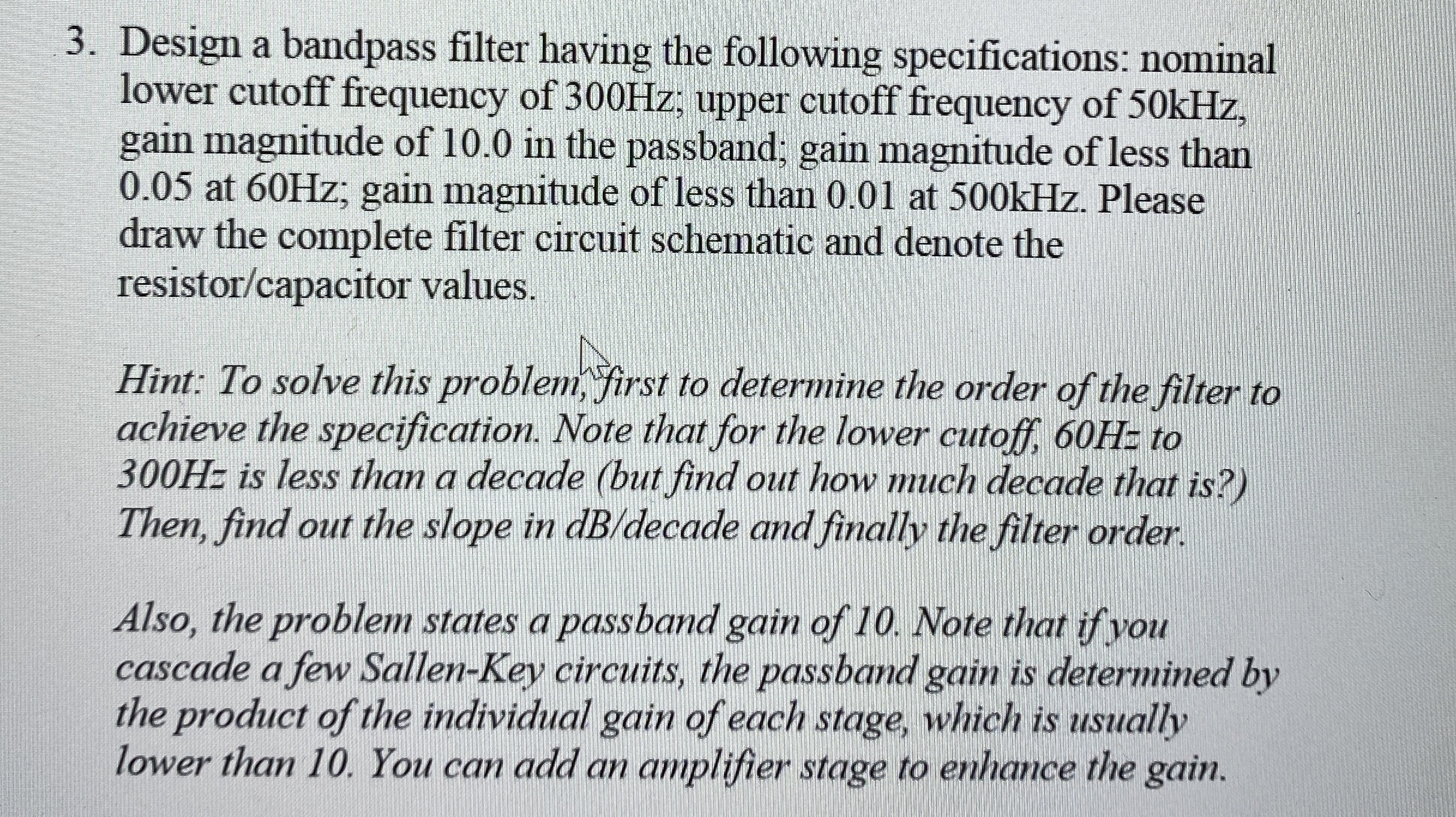 Design a bandpass filter having the following