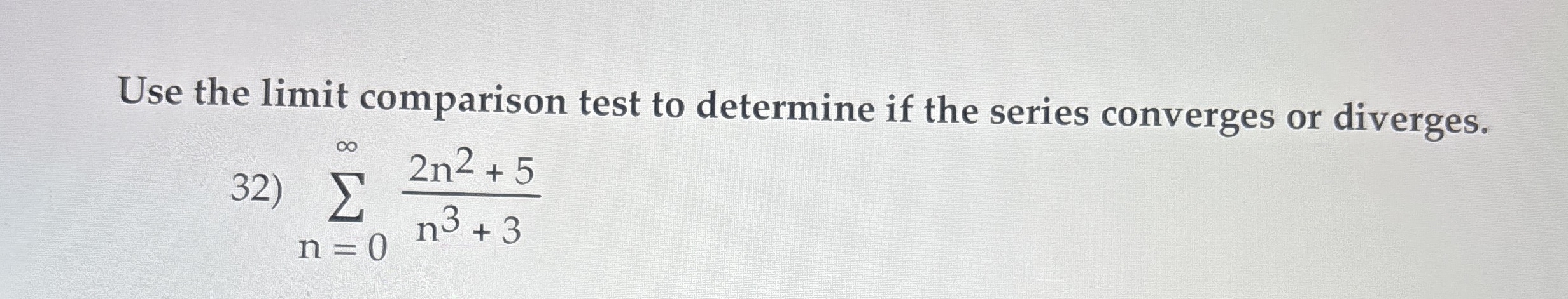 Use the limit comparison test to determine if the