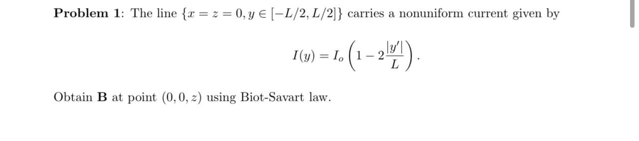 Problem 1 : The line { x = z = 0 , yin [ - L 2 ,