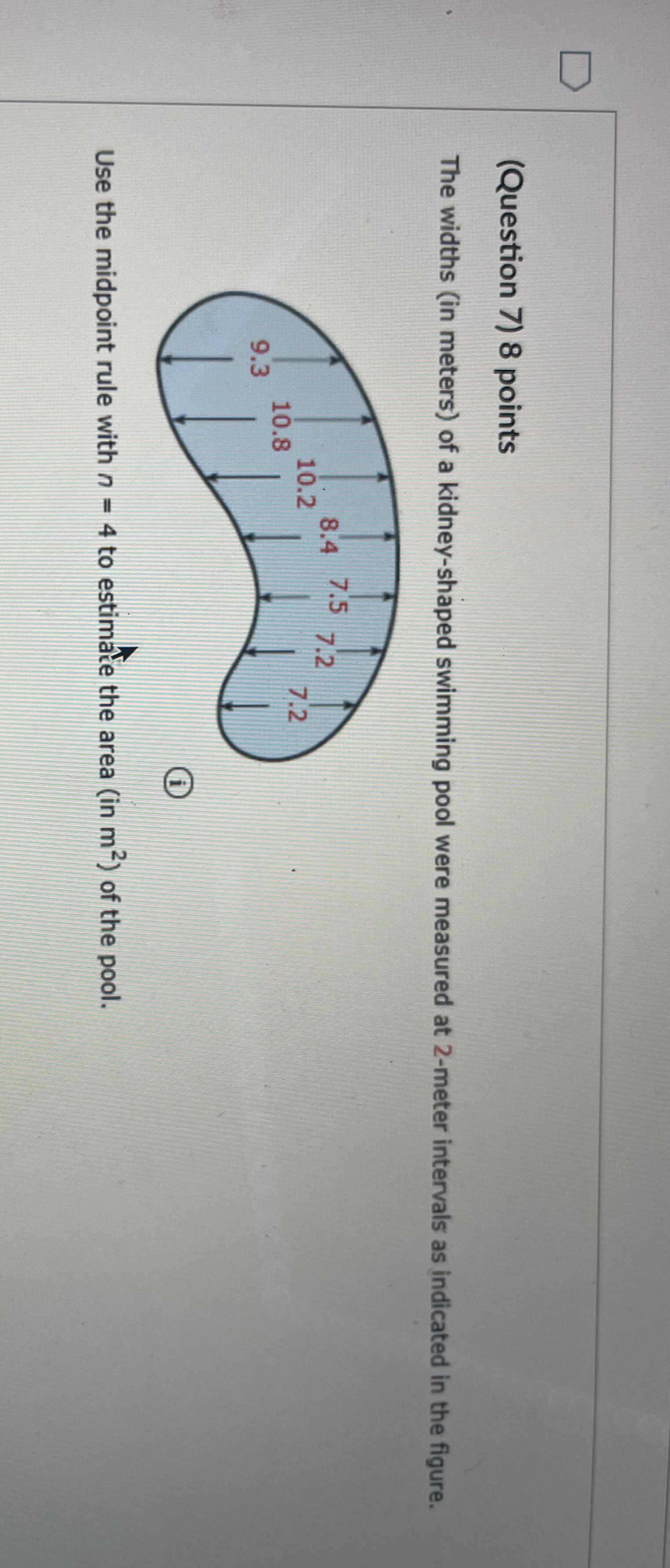 ( Question 7 ) 8 points The widths ( in meters )