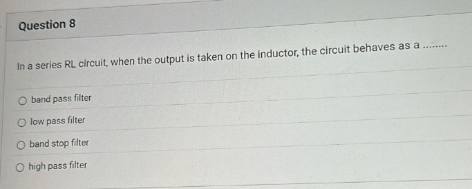 Question 8 In a series RL circuit, when the