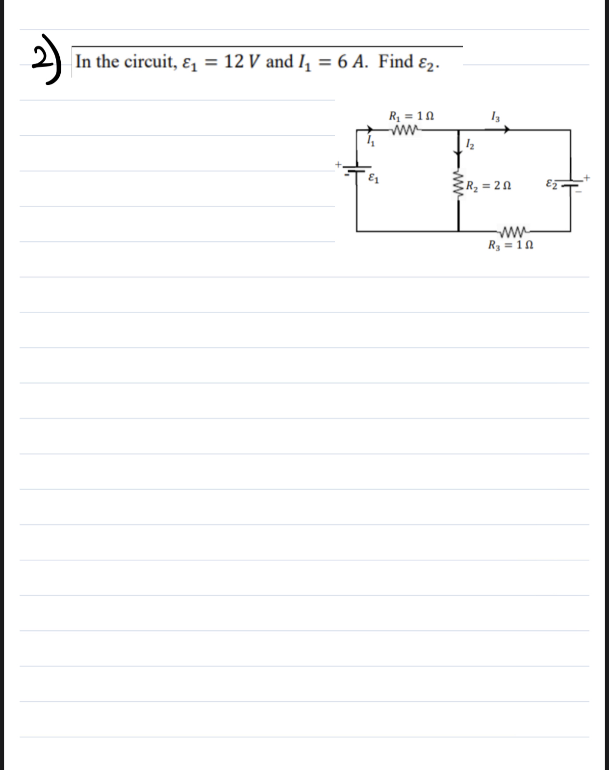 In the circuit, 1 = 1 2 V and I 1 = 6 A . Find 2
