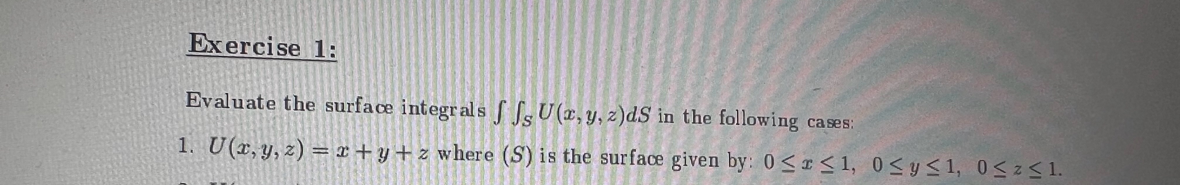 Exercise 1 : Evaluate the surface integrals S U (