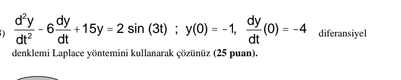 d 2 y d t 2 - 6 d y d t + 1 5 y = 2 s i n ( 3 t )