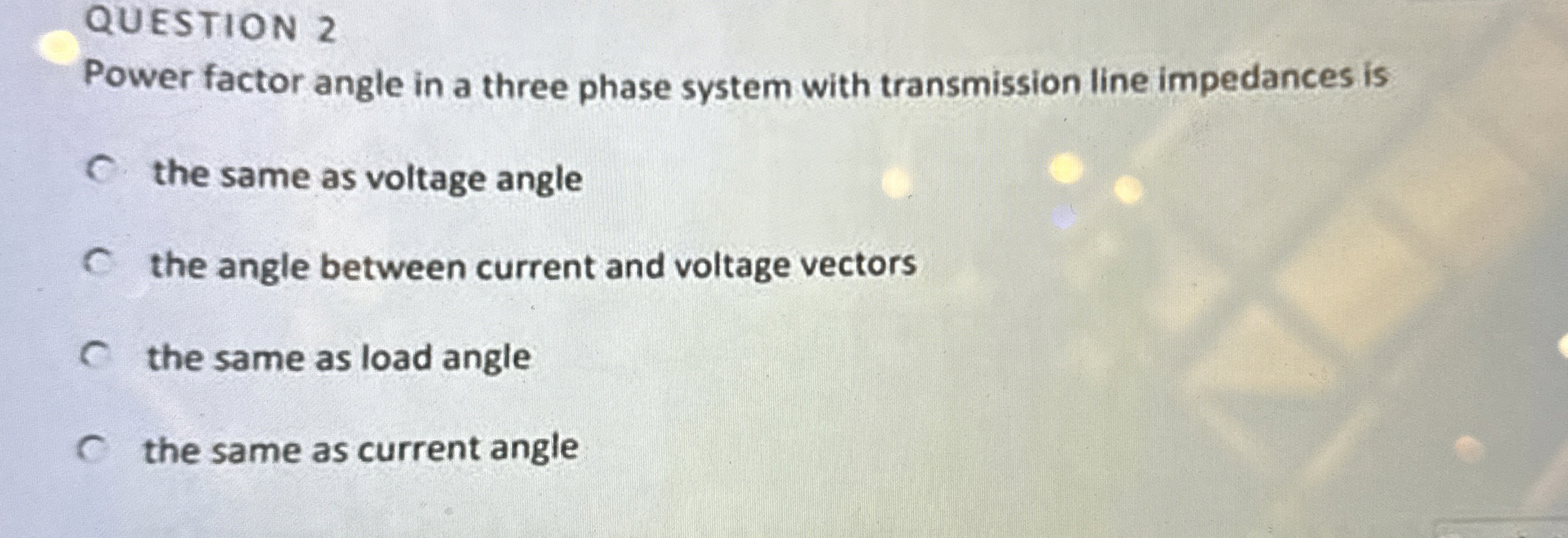 QUESTION 2 Power factor angle in a three phase