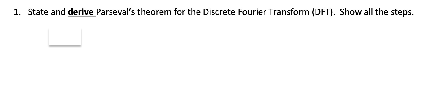 1 . State and derive Parseval's theorem for the