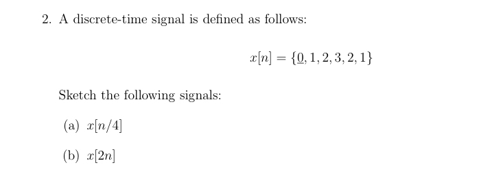 A discrete - time signal is defined as follows: x
