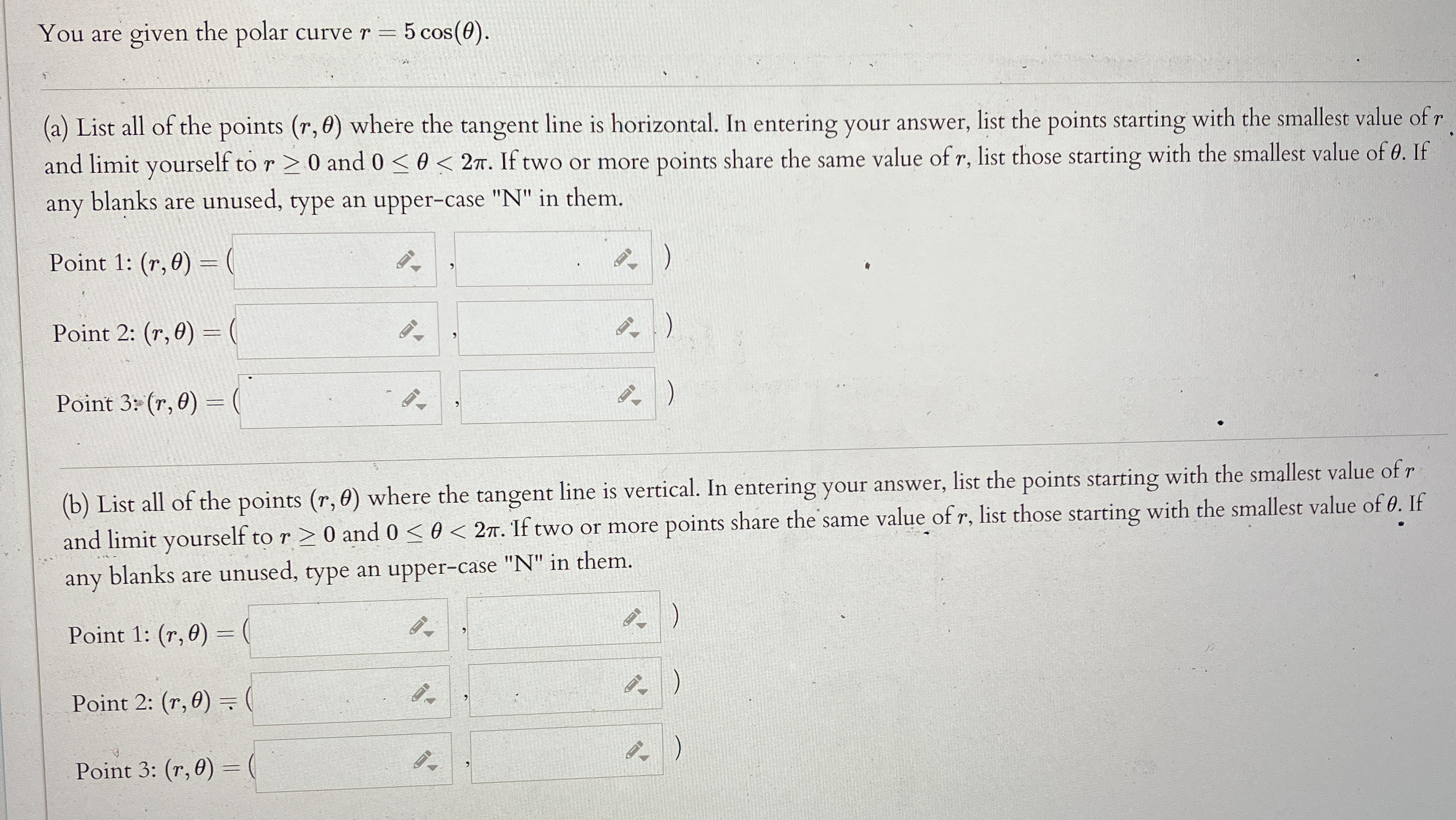 You are given the polar curve r = 5 c o s ( ) . (