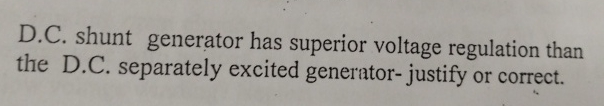 D . C . shunt generator has superior voltage