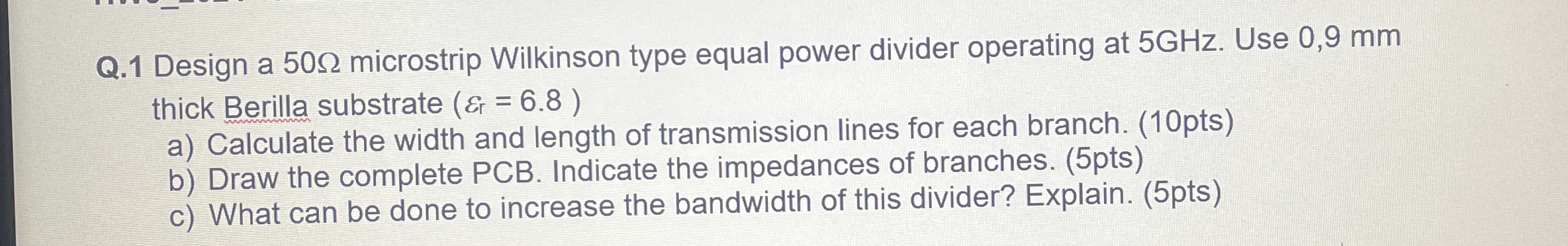 Q . 1 Design a 5 0 microstrip Wilkinson type