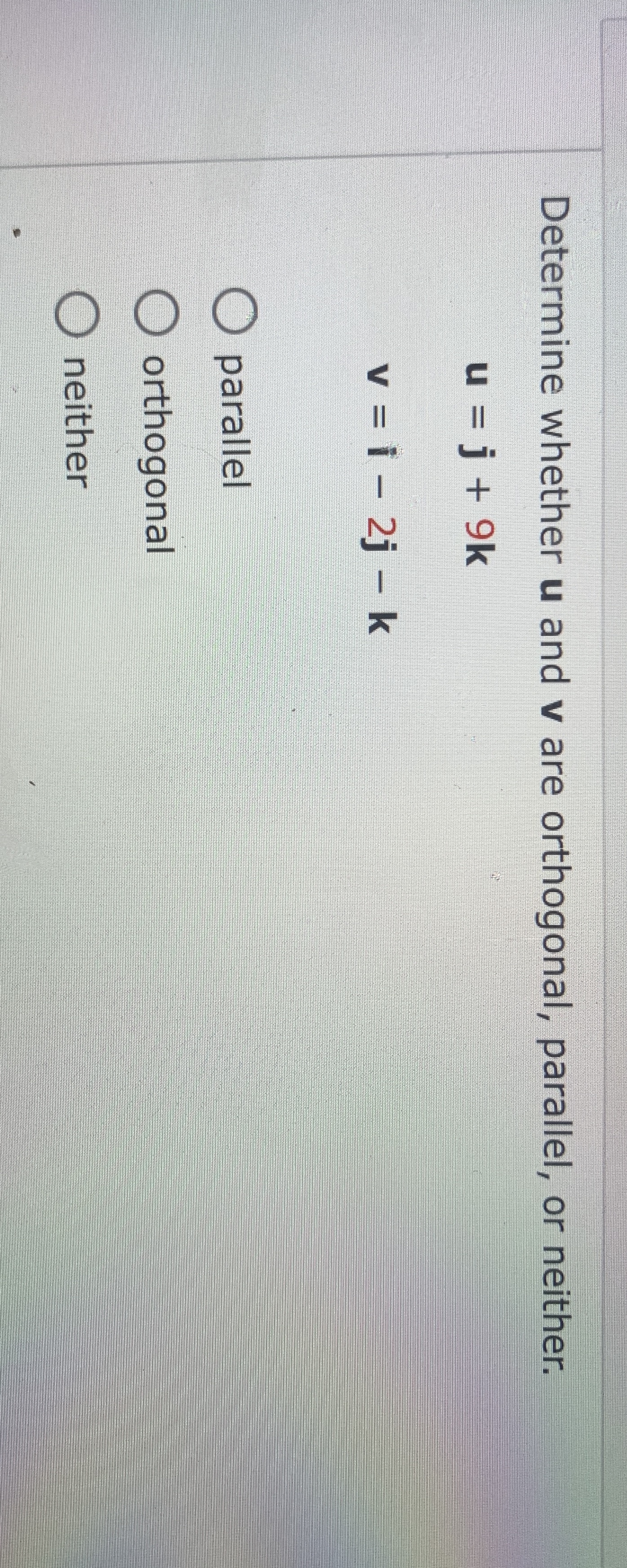 Determine whether u and v are orthogonal,
