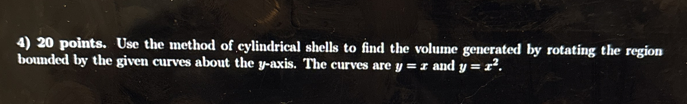 2 0 points. Use the method of cylindrical shells