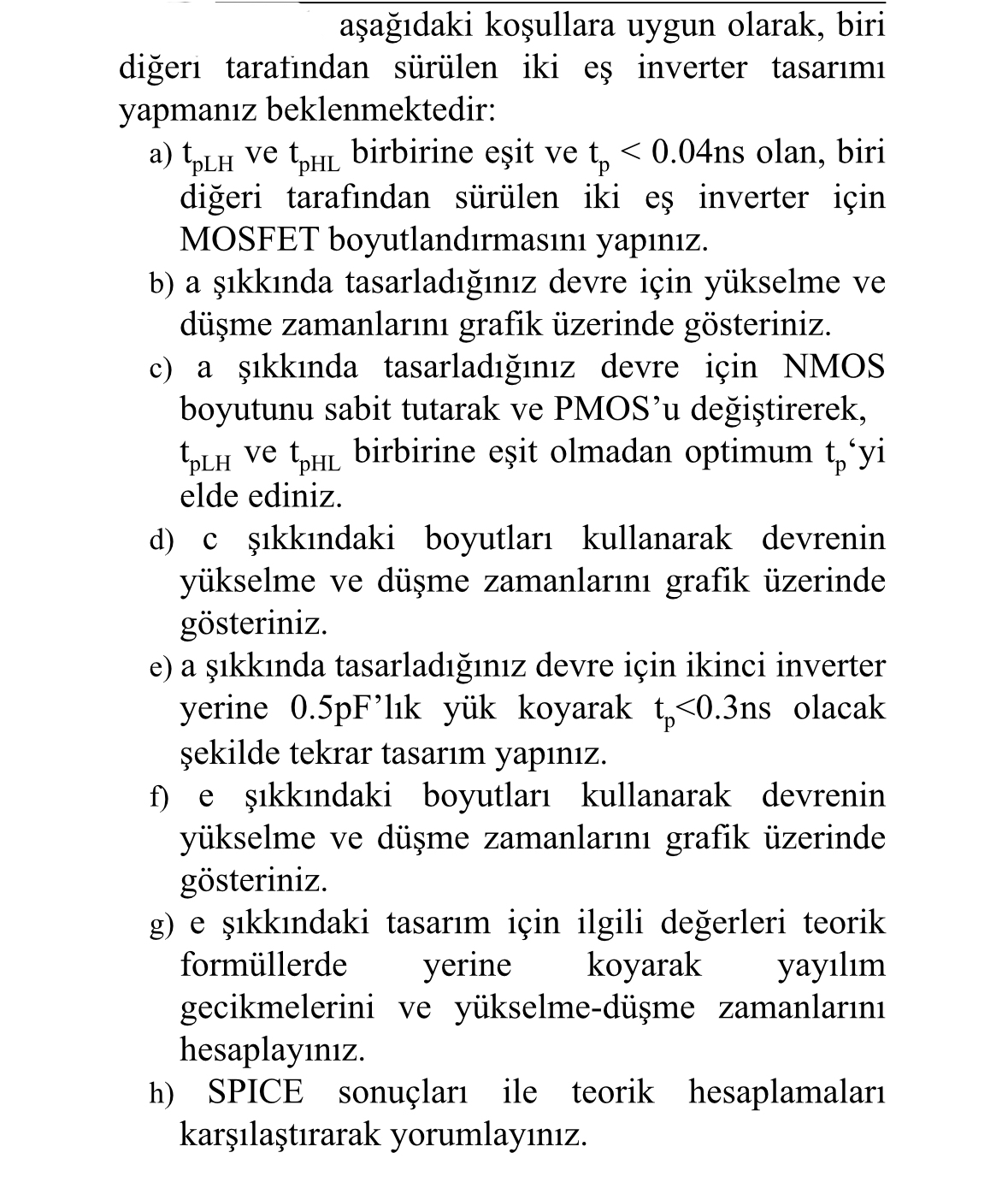 a a daki ko ullara uygun olarak, biri di er