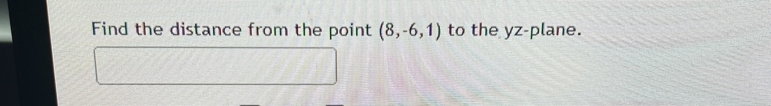 Find the distance from the point ( 8 , - 6 , 1 )