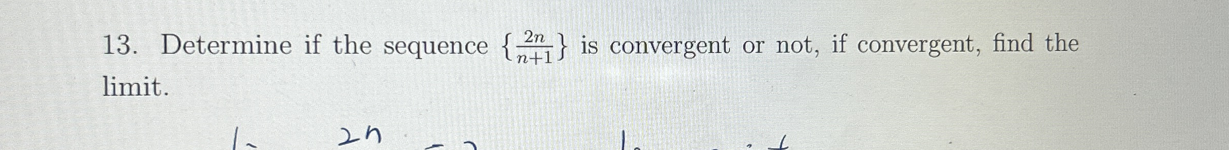 Determine if the sequence { 2 n n + 1 } is