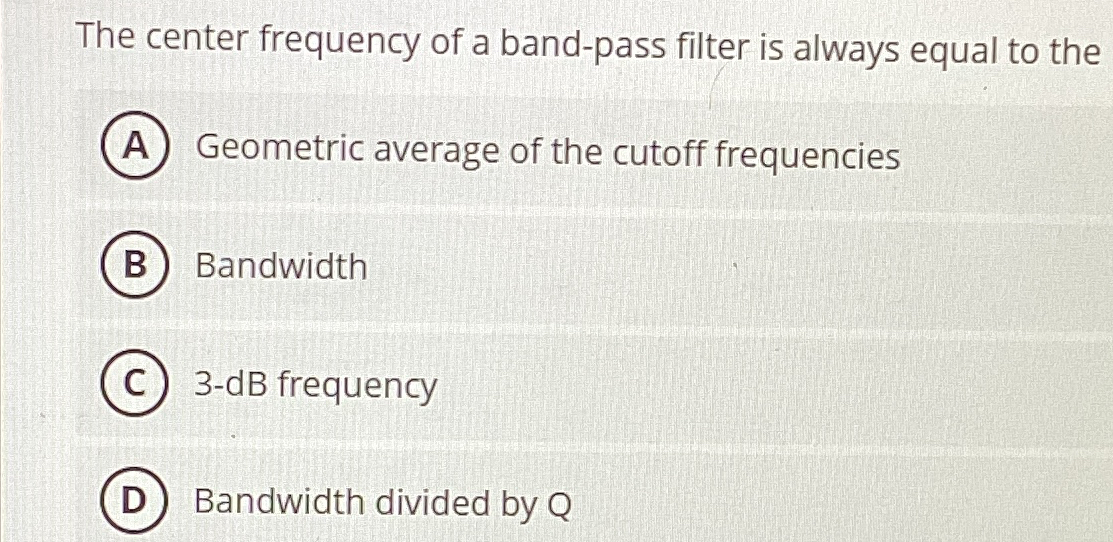The center frequency of a band - pass filter is