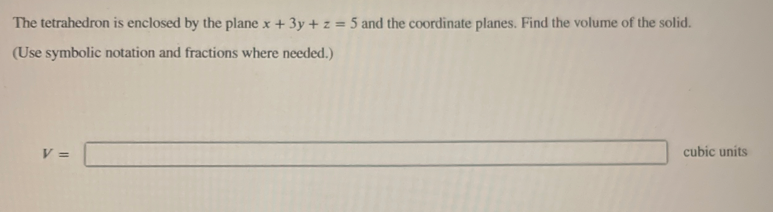 The tetrahedron is enclosed by the plane x + 3 y