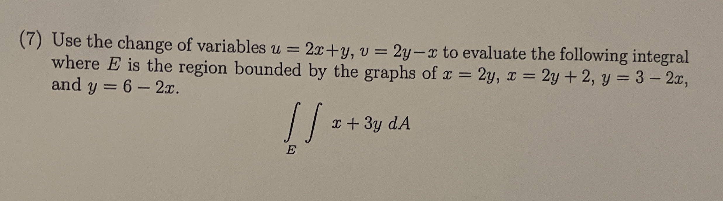 ( 7 ) Use the change of variables u = 2 x + y , v