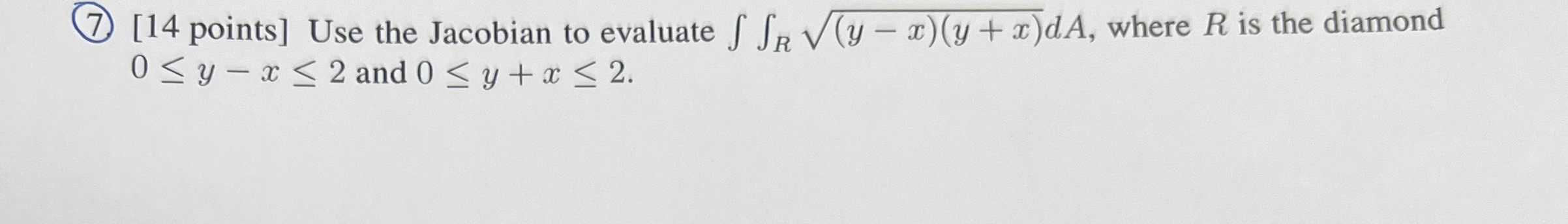 ( 7 ) [ 1 4 points ] Use the Jacobian to evaluate