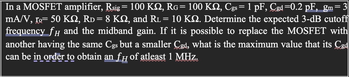 In a MOSFET amplifier, R s i g = 1 0 0 K , R G =