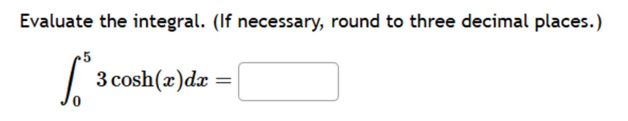 Evaluate the integral. ( If necessary, round to