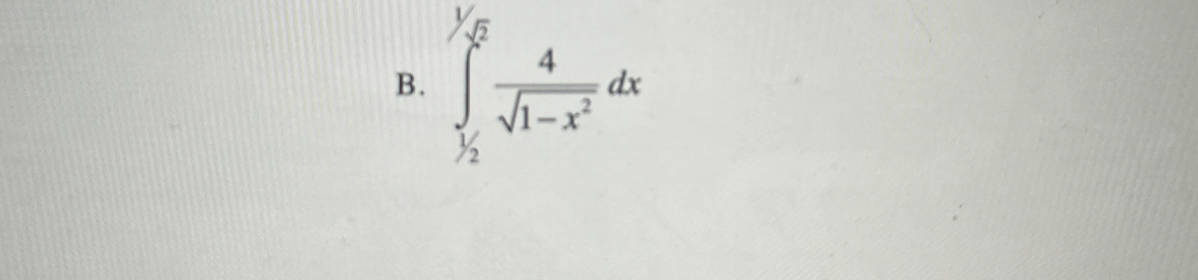 B . 1 2 1 2 2 4 1 - x 2 2 d x