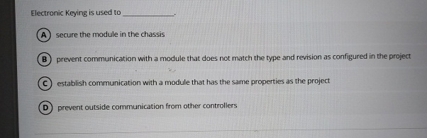 Electronic Keying is used to secure the module in