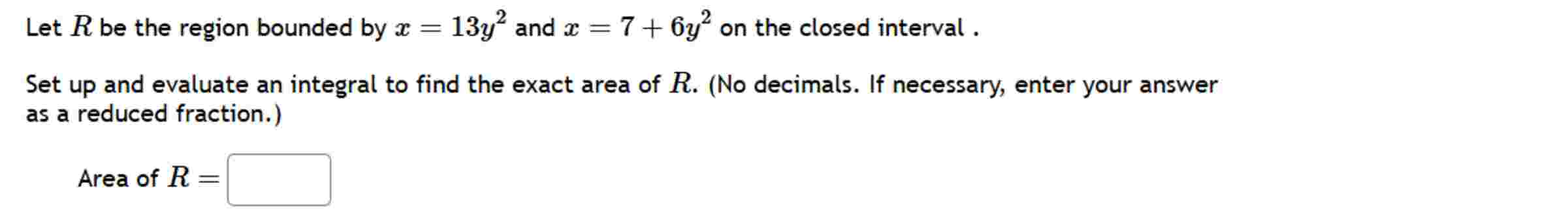 Let R be the region bounded by x = 1 3 y ^ ( 2 )