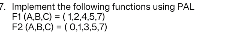 Implement the following functions using PAL F 1 (