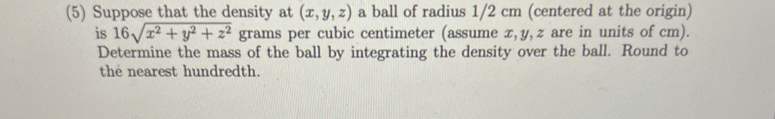 ( 5 ) Suppose that the density at ( x , y , z ) a