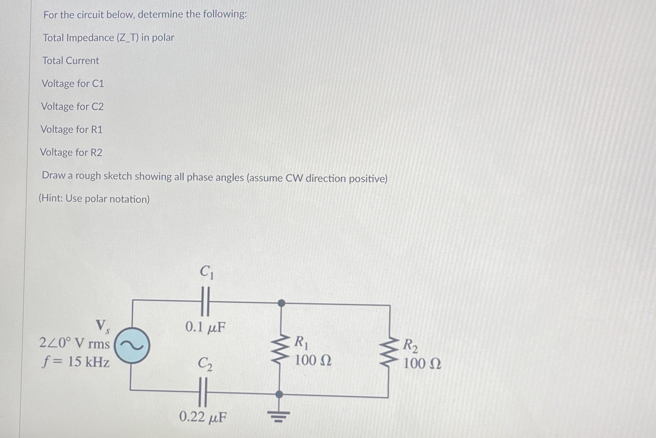 For the circuit below, determine the following: