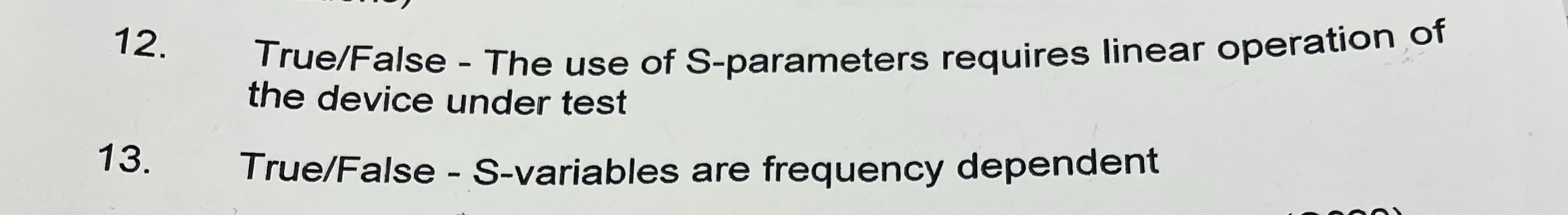 True / False - The use of S - parameters requires