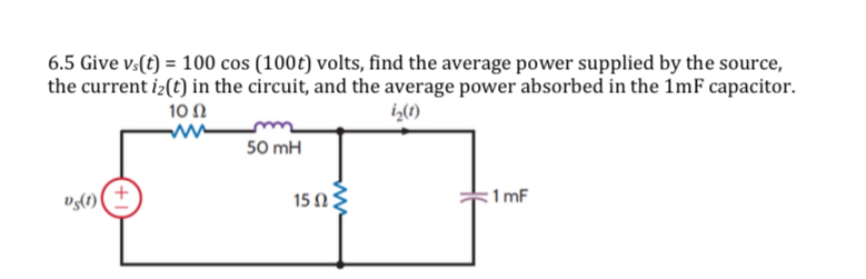 6 . 5 Give v s ( t ) = 1 0 0 c o s ( 1 0 0 t )