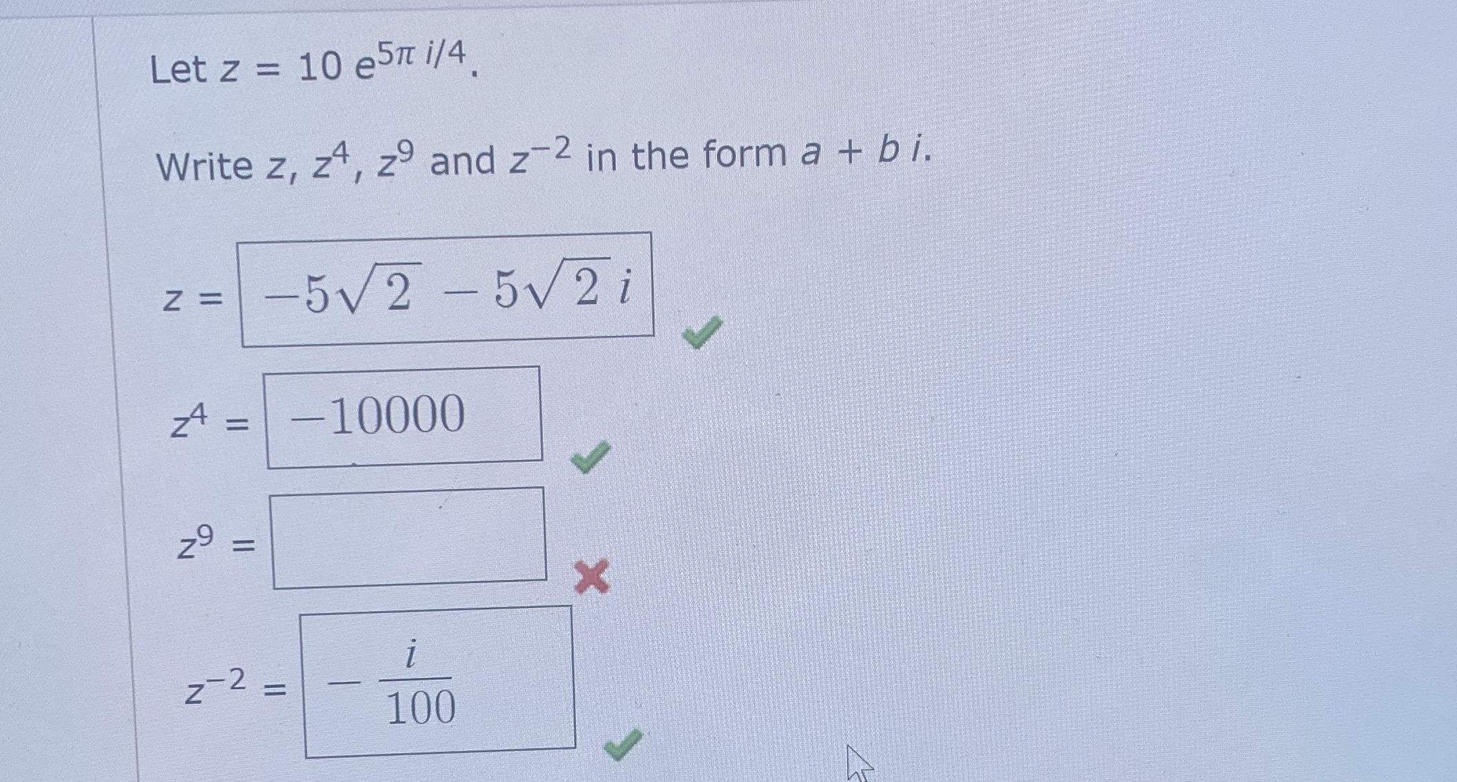 Let z = 1 0 e 5 i 4 . Write z , z 4 , z 9 and z -